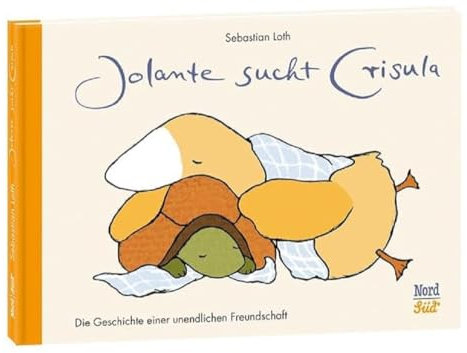 Jolante sucht Crisula: Die Geschichte einer unendlichen Freundschaft