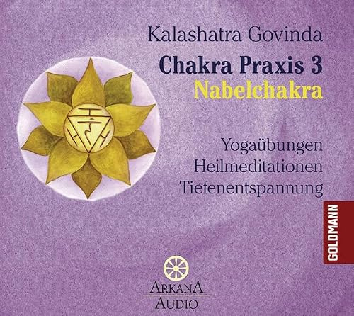 Chakra Praxis 3 - Nabelchakra: Yogaübungen - Heilmeditationen - Tiefenentspannung