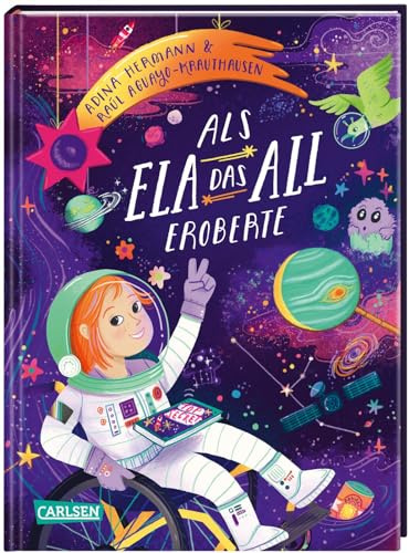 Als Ela das All eroberte: Kinderbuch ab 5 Jahren zum Vorlesen über Träume und Selbstvertrauen - mit barrierefreier Typografie