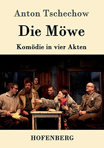 Die Möwe: Komödie in vier Akten