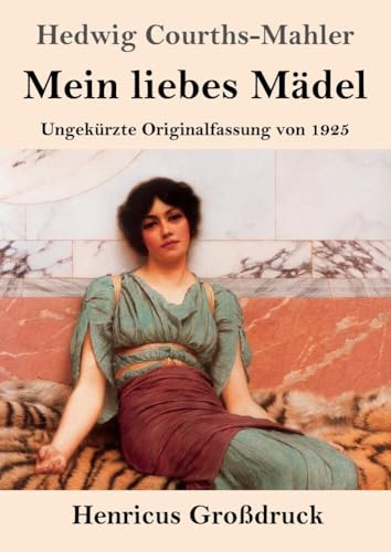 Mein liebes Mädel (Großdruck): Ungekürzte Originalfassung von 1925