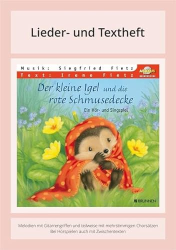 Der kleine Igel und die rote Schmusedecke: Lieder- und Textheft: 24 Seiten · A5 Heft · Melodien und Text mit Gitarrengriffen, Zwischentexten, Instrumentalstimmen und Spielanleitungen