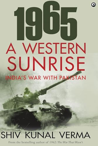 1965 A WESTERN SUNRISE INDIA'S WAR WITH PAKISTAN