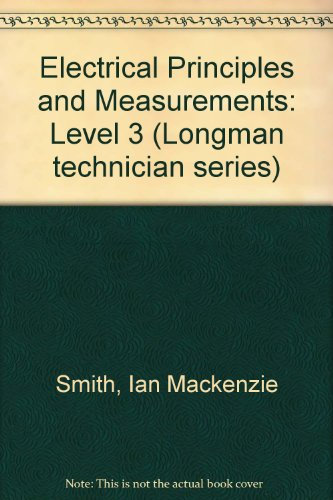 Electrical Principles and Measurements: Level 3 (Longman technician series)