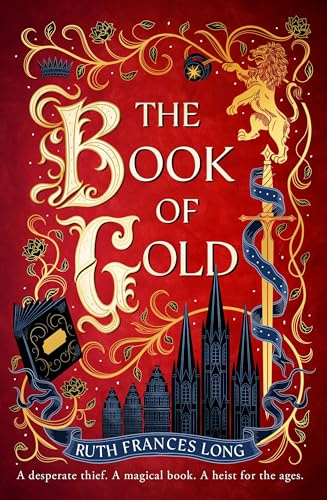 The Book of Gold: the first magical book heist novel in the Feral Gods trilogy