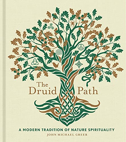 The Druid Path: A Modern Tradition of Nature Spirituality: 11 (Modern-Day Witch)