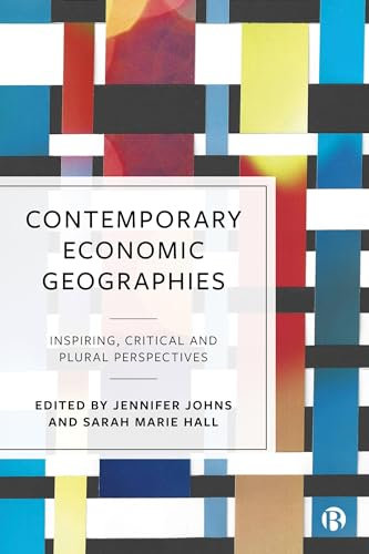 Contemporary Economic Geographies: Inspiring, Critical and Plural Perspectives