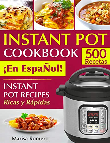 INSTANT POT COOKBOOK ¡En EspaÑol!: Instant Pot Recipes Ricas y Rápidas