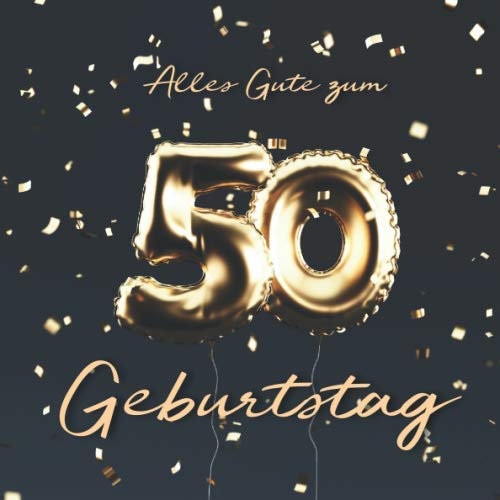 Alles Gute zum 50. Geburtstag: Gästebuch zum Eintragen mit 110 Seiten - Ballons Gold