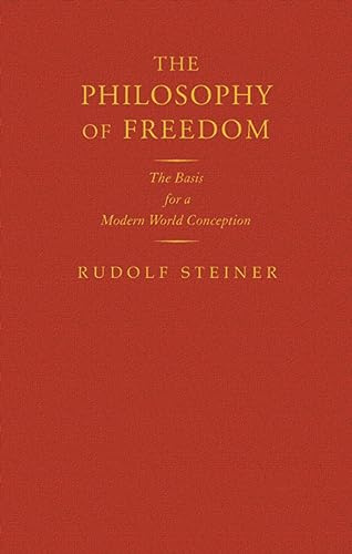 The Philosophy of Freedom: The Basis for a Modern World Conception (Cw 4) (Classic Translations)