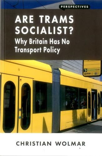 Are Trams Socialist?: Why Britain Has No Transport Policy (Perspectives)
