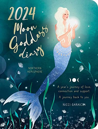 Moon Goddess 2024 Diary: Northern Hemisphere: A Year's Journey of Love, Connection, and Support - a Journey Back to You