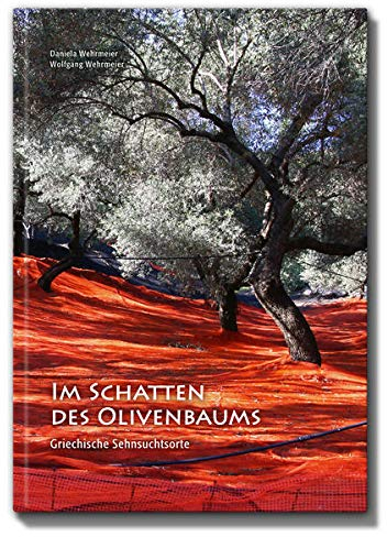 Im Schatten des Olivenbaums: Griechische Sehnsuchtsorte