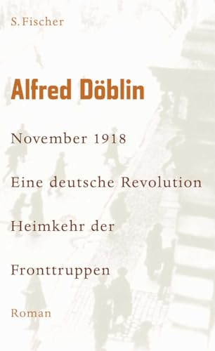 November 1918: Eine deutsche Revolution. Erzählwerk in drei Teilen. Zweiter Teil, Zweiter Band: Heimkehr der Fronttruppen (Alfred Döblin. November ... Revolution. Erzählwerk in drei Teilen)