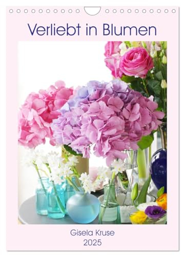 Verliebt in Blumen (Wandkalender 2025 DIN A4 hoch), CALVENDO Monatskalender: Blumensträuße für das ganze Jahr (CALVENDO Lifestyle)