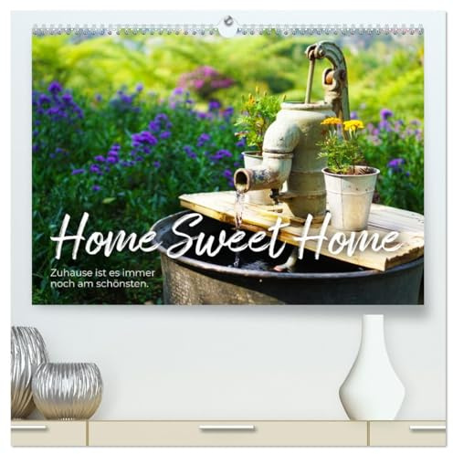 Home Sweet Home - Zuhause ist es immer noch am schönsten. (hochwertiger Premium Wandkalender 2026 DIN A2 quer), Kunstdruck in Hochglanz: Zuhause ist ein Gefühl. (CALVENDO Orte)