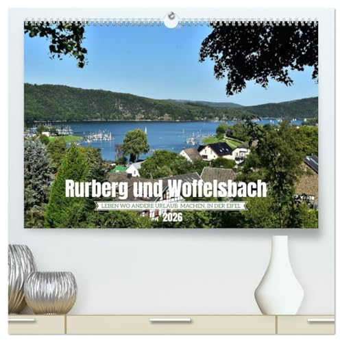 Rurberg und Woffelsbach - Leben wo andere Urlaub machen, in der Eifel (hochwertiger Premium Wandkalender 2026 DIN A2 quer), Kunstdruck in Hochglanz: Lebensqualität pur in der Nordeifel (CALVENDO Orte)
