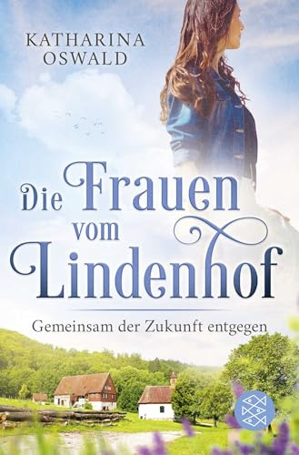 Die Frauen vom Lindenhof - Gemeinsam der Zukunft entgegen (Die Lindenhof-Saga, Band 3)