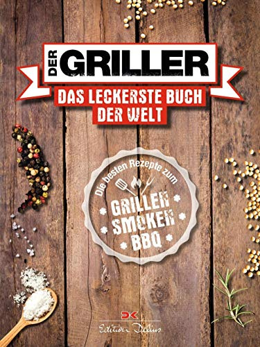 Der Griller: Das leckerste Buch der Welt