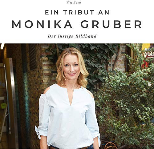 Ein Tribut an Monika Gruber: Der lustige Bildband: Der lustige Bildband. Sonderausgabe, verfügbar nur bei Amazon