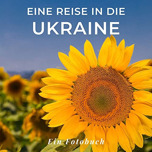 Eine Reise in die Ukraine: Ein Fotobuch