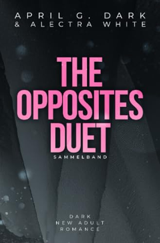The Opposites Duet – Sammelband: Dark New Adult Romance – Bad Hero Romance