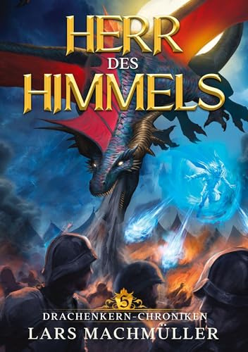 Herr des Himmels: ein Fantasy-LitRPG Roman (Drachenkern-Chroniken)