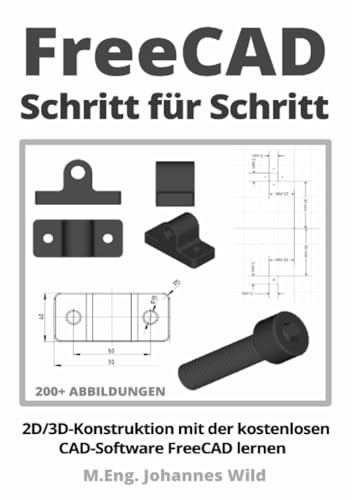 FreeCAD | Schritt für Schritt: 2D/3D-Konstruktion mit der kostenlosen CAD-Software FreeCAD lernen
