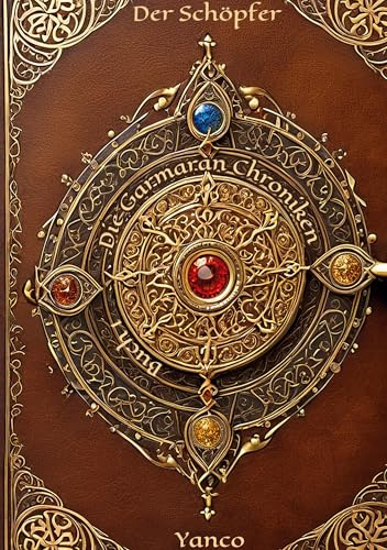 Die Garmaran Chroniken: Buch 1 - Der Schöpfer