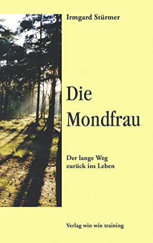 Die Mondfrau: Der Lange Weg zurück ins Leben