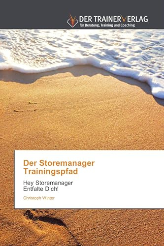 Der Storemanager Trainingspfad: Hey Storemanager Entfalte Dich!