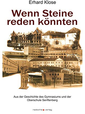 Wenn Steine reden könnten: Aus der Geschichte des Gymnasiums und der Oberschule Senftenberg