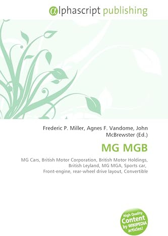 MG MGB: MG Cars, British Motor Corporation, British Motor Holdings, British Leyland, MG MGA, Sports car, Front-engine, rear-wheel drive layout, Convertible