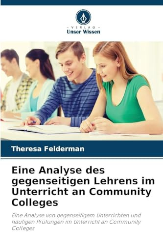 Eine Analyse des gegenseitigen Lehrens im Unterricht an Community Colleges: Eine Analyse von gegenseitigem Unterrichten und häufigen Prüfungen im Unterricht an Community Colleges