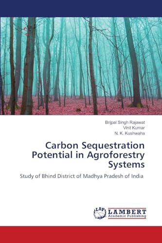 Carbon Sequestration Potential in Agroforestry Systems: Study of Bhind District of Madhya Pradesh of India