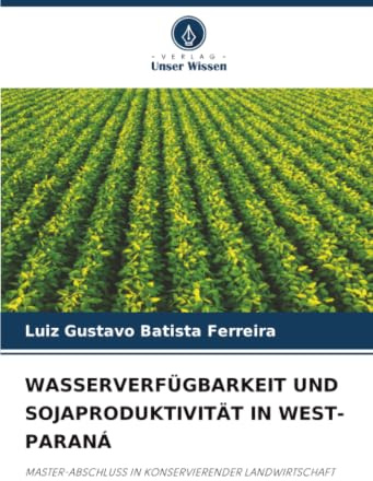 WASSERVERFÜGBARKEIT UND SOJAPRODUKTIVITÄT IN WEST-PARANÁ: MASTER-ABSCHLUSS IN KONSERVIERENDER LANDWIRTSCHAFT