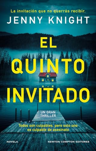 El quinto invitado. El thriller psicológico que arrasa en el Reino Unido. Cinco amigos, un secreto mortal y un culpable.