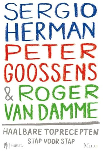 Sergio Herman, Peter Goossens en Roger van Damme: haalbare toprecepten stap voor stap