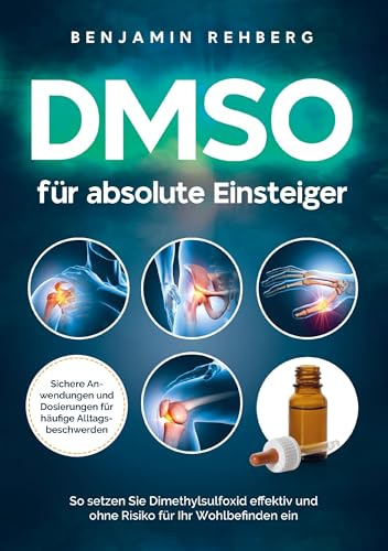 DMSO für absolute Einsteiger: Sichere Anwendungen und Dosierungen für häufige Alltagsbeschwerden. So setzen Sie Dimethylsulfoxid effektiv und ohne Risiko für Ihr Wohlbefinden ein