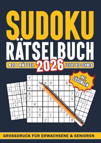 Sudoku für Erwachsene, Teenagers und Senioren: 420 Rätsel inkl. Lösungen: Schwierigkeitsstufe: Leicht, Normal, Schwer