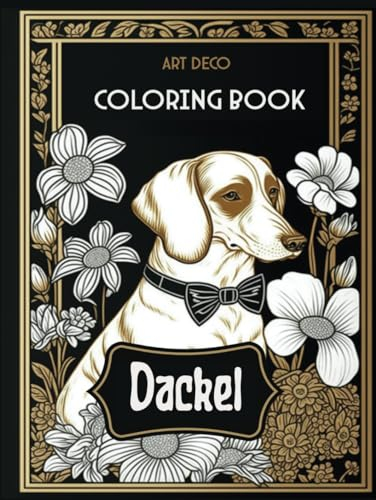 Art Deco Dackel Malbuch: Elegante Designs für entspanntes Ausmalen: Stilvolle Kunst in jedem Pinselstrich
