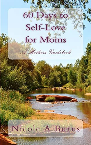 60 Days to Self-Love for Moms: A Mothers Guidebook