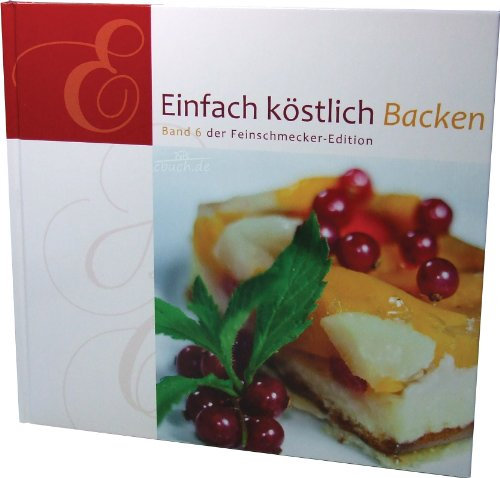 Einfach Köstlich Backen: Band 6