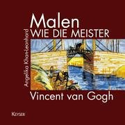 Malen wie die Meister. Vincent van Gogh