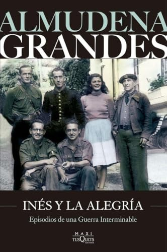 Ines y la alegria: El ejército de la Unión Nacional Española y la invasión del valle de Arán, Pirineo de Lérida, 19-27 de octubre de 1944 (Biblioteca Almudena Grandes, Band 1)