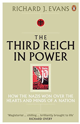 The Third Reich in Power, 1933 - 1939: How the Nazis Won Over the Hearts and Minds of a Nation