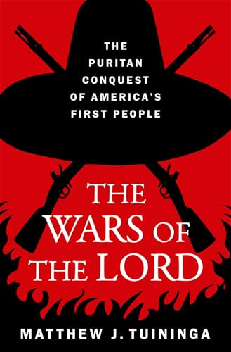 The Wars of the Lord: The Puritan Conquest of America's First People