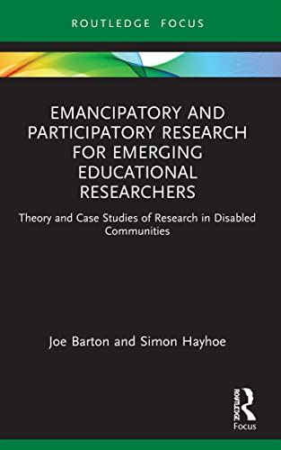Emancipatory and Participatory Research for Emerging Educational Researchers (Qualitative and Visual Methodologies in Educational Research)