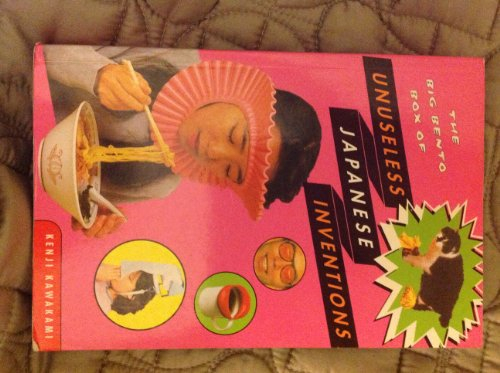 The Big Bento Box Of Unuseless Japanese Inventions: The Art of Chindogu