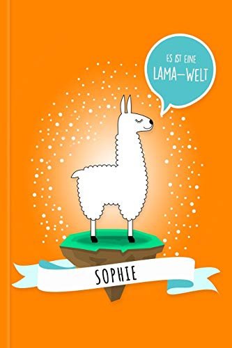 Sophie - Es ist eine Lama-Welt: Personalisiertes Lama Buch mit Namen auf dem Cover und im Innenteil